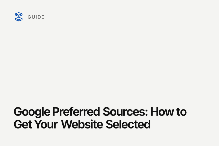 Google Preferred Sources: How to Get Your Website Selected