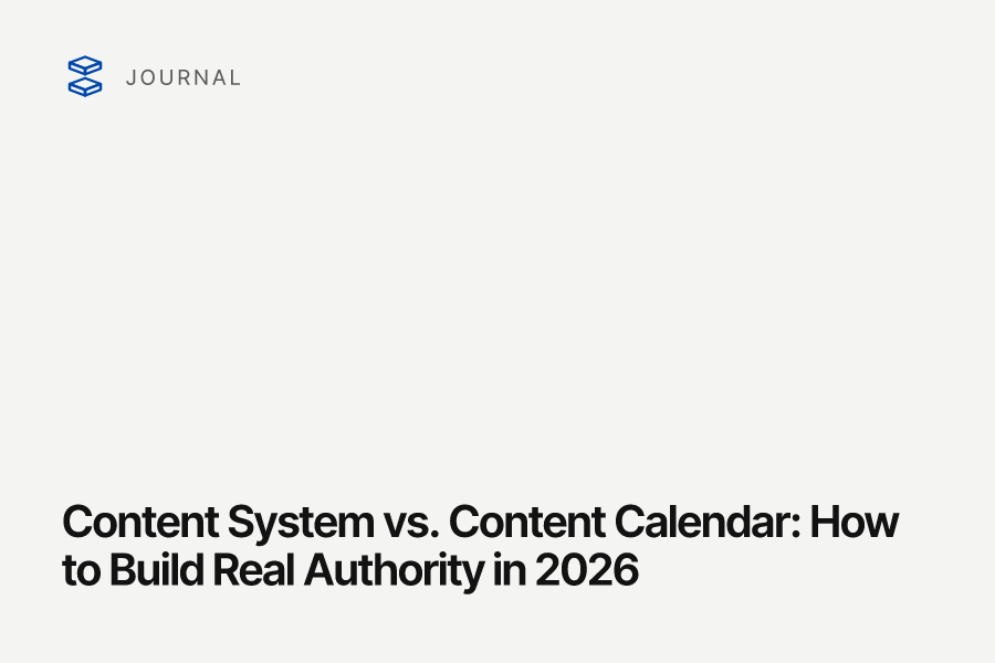 Content System vs. Content Calendar: How to Build Real Authority in 2026