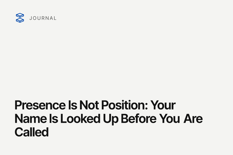 Presence Is Not Position: Your Name Is Looked Up Before You Are Called